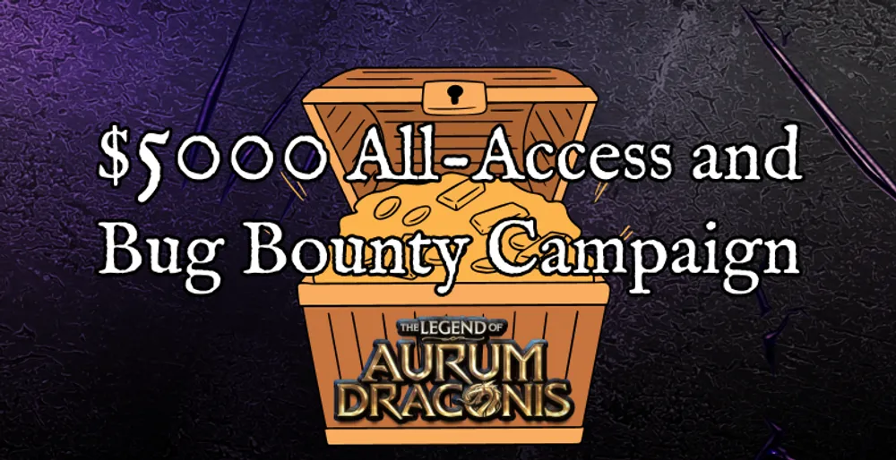 $5000 All-Access Demo & Bug Bounty Campaign - The Legend of Aurum Draconis